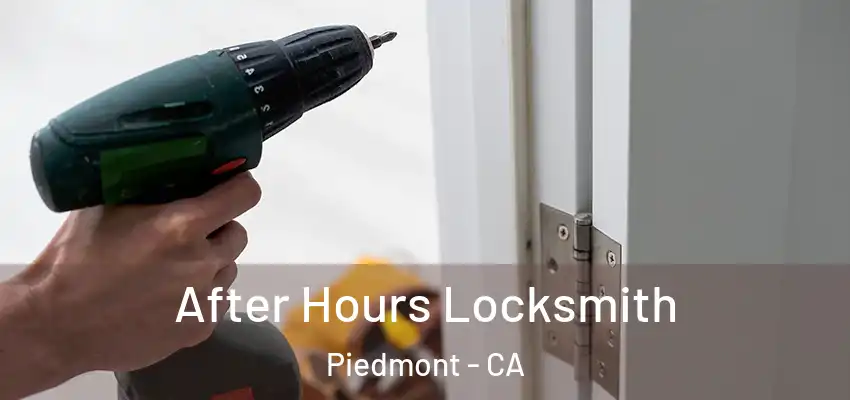 After Hours Locksmith Piedmont - CA