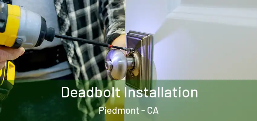  Deadbolt Installation Piedmont - CA