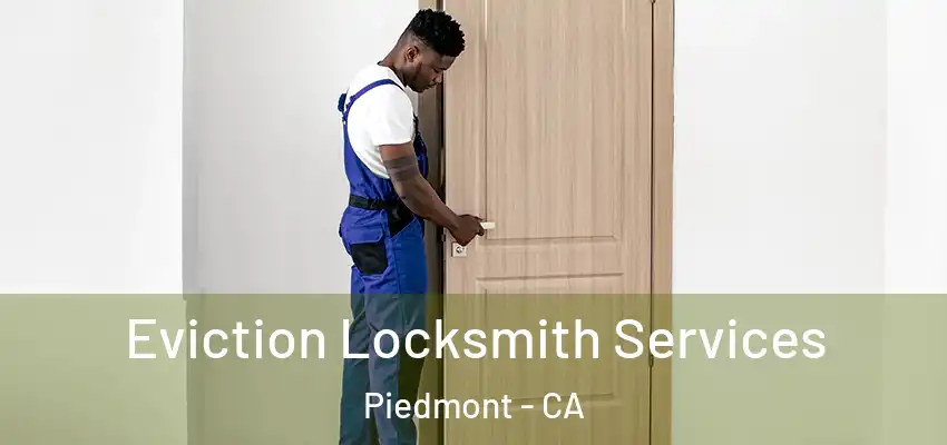 Eviction Locksmith Services Piedmont - CA