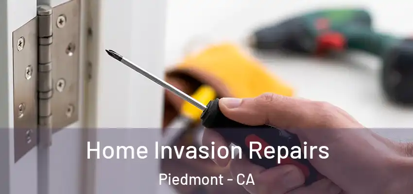 Home Invasion Repairs Piedmont - CA