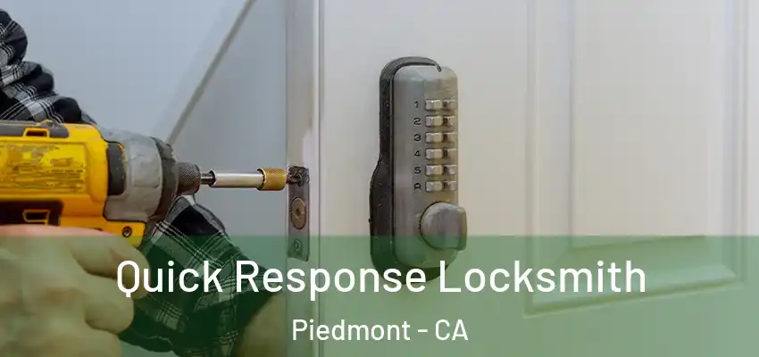 Quick Response Locksmith Piedmont - CA
