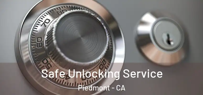 Safe Unlocking Service Piedmont - CA