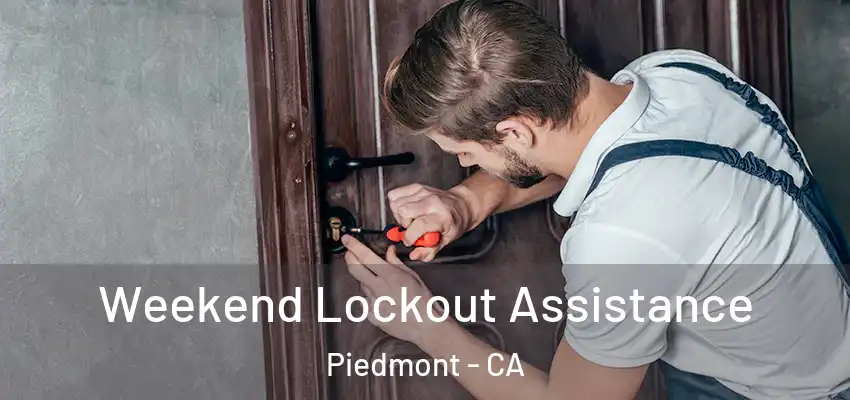 Weekend Lockout Assistance Piedmont - CA